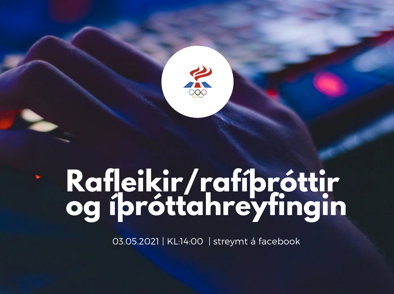 Rafrænt málþing um rafleiki/rafíþróttir og íþróttahreyfinguna